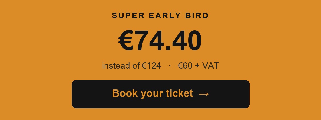 Super Early Bird €74.40 — Book your ticket